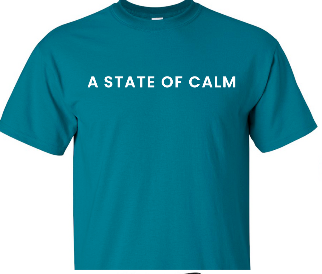 A STATE OF CALM TEES WITH WORDS ACROSS THE CHEST
